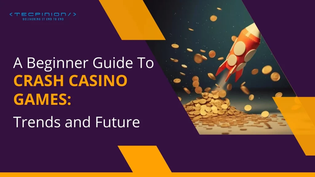 A Beginners Guide To Crash Casino Games : Trends and Future